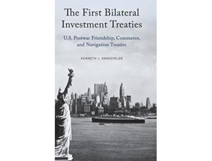 Livro First Bilateral Investment Treaties de Kenneth J Vandevelde (Inglês - Capa Dura)