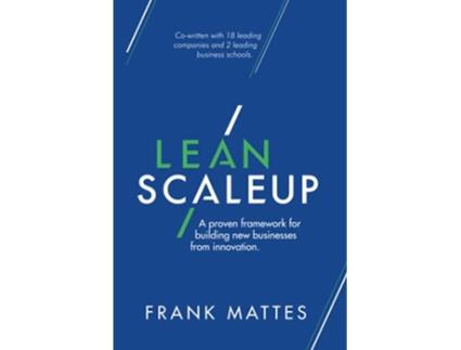 Livro Lean Scaleup A proven framework for building new businesses from innovation de Frank Mattes (Inglês)