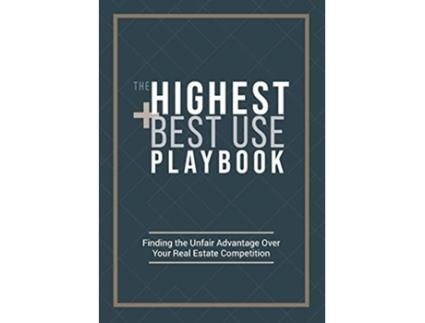 Livro The Highest and Best Use Playbook Finding the Unfair Advantage Over your Real Estate Competition de Ryan Carr (Inglês)