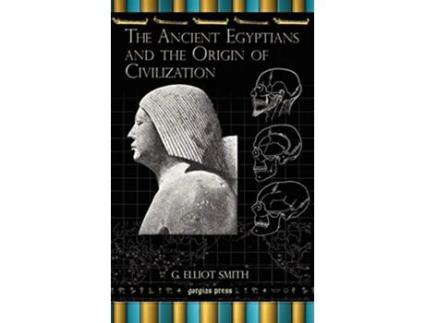 Livro Ancient Egyptians and the Origin of Civilization de G Elliot Smith (Inglês - Capa Dura)