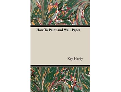 Livro How to Paint and WallPaper de Kay Hardy (Inglês)