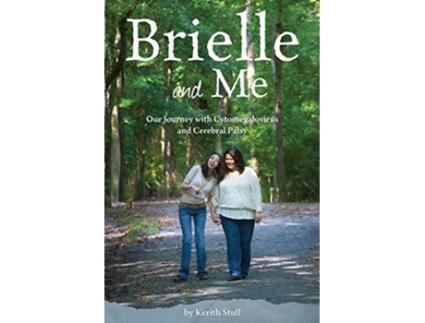 Livro Brielle and Me Our Journey with Cytomegalovirus and Cerebral Palsy de Kerith Stull (Inglês)