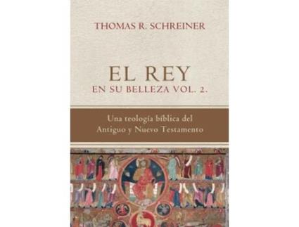 Livro The King In His Beauty A Biblical Theology Of The Old And New Testaments de Thomas R Schreiner (Espanhol)