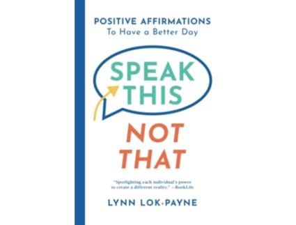 Livro Speak This Not That Positive Affirmations to Have a Better Day de Lynn Lok-Payne (Inglês - Capa Dura)