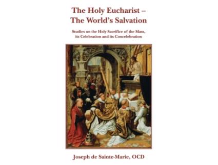 Livro The Holy Eucharist- The World's Salvation Joseph de Sainte-Marie (Inglês)