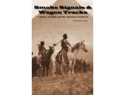 Livro Smoke Signals & Wagon Tracks Robert D. Bolen (Inglês)