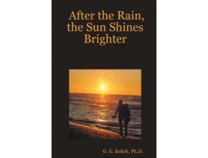 Livro After the Rain, the Sun Shines Brighter Ph.D. G. G. Bolich (Inglês)