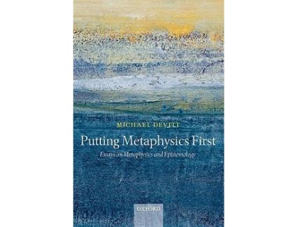Livro Putting Metaphysics First de Michael Devitt (Inglês - Capa Dura)
