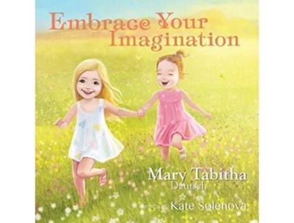 Livro Embrace Your Imagination de Mary Tabitha Deutsch (Inglês)