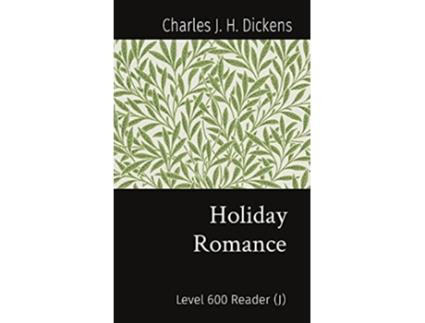 Livro Holiday Romance Level 600 Reader J Matatabi Graded Readers de Charles J H Dickens (Inglês)