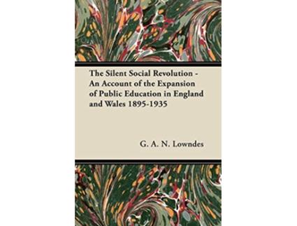 Livro The Silent Social Revolution An Account of the Expansion of Public Education in England and Wales 18951935 de G A N Lowndes (Inglês)