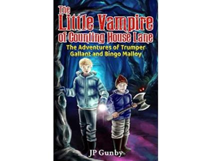 Livro The Little Vampire of Counting House Lane The Adventures of Trumper Gallant and Bingo Malloy de JP Gunby (Inglês)