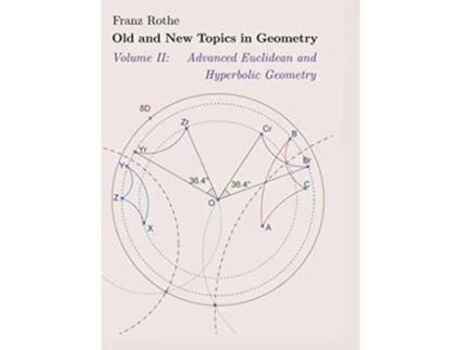 Livro Old and New Topics in Geometry Volume II Advanced Euclidean and Hyperbolic Geometry de Franz Rothe (Inglês - Capa Dura)