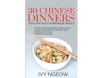 Livro 30 Chinese Dinners Healthy Easy Homemade Meals de I Ngeow (Inglês)