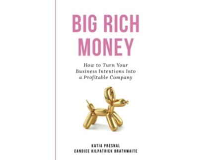 Livro Big Rich Money How To Turn Your Business Intentions Into A Profitable Company de Katja Presnal Candice Kilpatrick Brathwaite (Inglês)