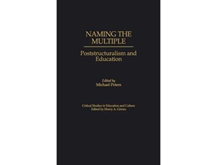Livro Naming the Multiple Poststructuralism and Education Critical Studies in Education and Culture Series de Michael Peters (Inglês)