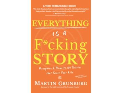 Livro Everything Is A Fcking Story Recognize Rewrite The Stories That Steer Your Life de Grunburg Martin (Inglês)