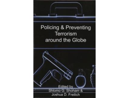 Livro Policing Preventing Terrorism around the Globe Israel Studies in Criminology de Freilich Joshuad (Inglês)