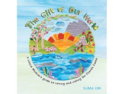 Livro The Gift of Our World A little Muslims guide to loving and caring for Planet Earth de Suma Din (Inglês)