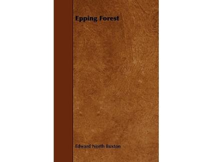 Livro Epping Forest de Edward North Buxton (Inglês)