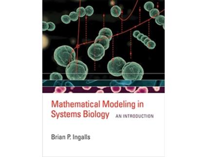 Livro Mathematical Modeling in Systems Biology de Brian P Ingalls (Inglês)