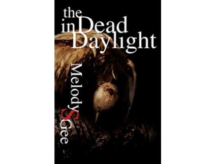 Livro The Dead in Daylight de Melody S Gee (Inglês)