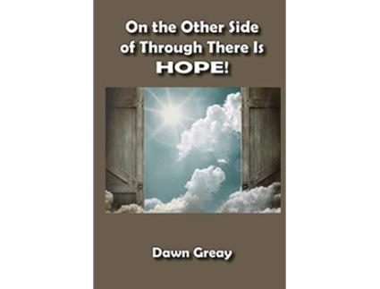 Livro On the Other Side of Through There is HOPE de Dawn Greay (Inglês)