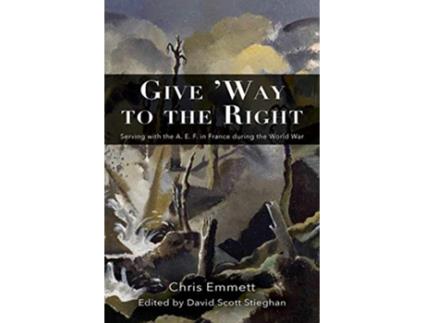 Livro Give Way to the Right Serving with the A E F in France during the World War de Chris Emmett (Inglês)