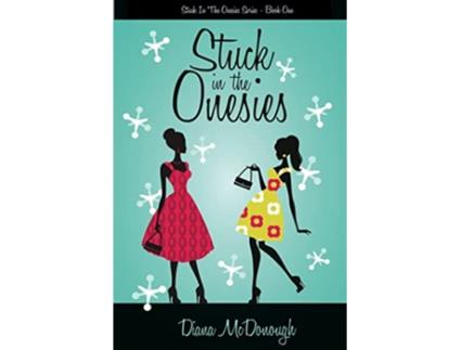Livro Stuck in the Onesies Stuck in the Onesies Series Book One de Diana McDonough (Inglês)