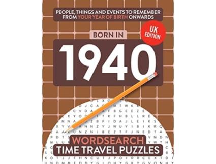 Livro Born in 1940 Your Life in Wordsearch Puzzles Time Travel Wordsearch Puzzles de Time Travel Puzzles (Inglês)