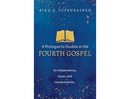 Livro A Prologue to Studies in the Fourth Gospel de Riku P Tuppurainen (Inglês)