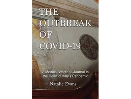 Livro The Outbreak of Covid19 A Medical Workers Journal in the Heart of Italys Pandemic de Natalie Evans (Inglês)