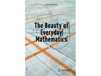 Livro The Beauty of Everyday Mathematics de Norbert Herrmann (Inglês)