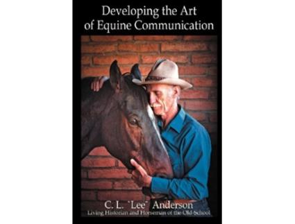 Livro Developing the Art of Equine Communication de C L Lee Anderson (Inglês)