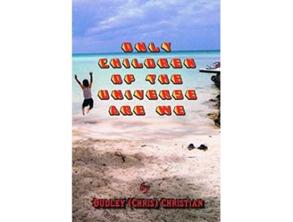 Livro Only Children Of The Universe Are We de Dudley CHRIS Christian (Inglês)