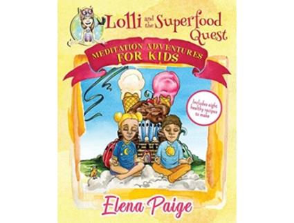 Livro Lolli and the Superfood Quest Meditation Adventures for Kids de Elena Paige (Inglês)