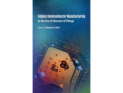 Livro Fabless Semiconductor Manufacturing de Chinmay K Maiti (Inglês - Capa Dura)