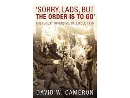 Livro Sorry Lads but the Order Is to Go The August Offensive Gallipoli 1915 de David W Cameron (Inglês)