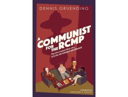 Livro A Communist for the Rcmp de Dennis Gruending (Inglês)