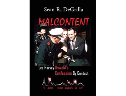 Livro Malcontent Lee Harvey Oswalds Confession by Conduct de Sean R Degrilla (Inglês)