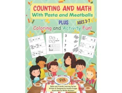 Livro Counting and Math with Pasta and Meatballs PLUS Coloring and Activity Fun Bella and Friends Learning Series de Amelia Griggs (Inglês)