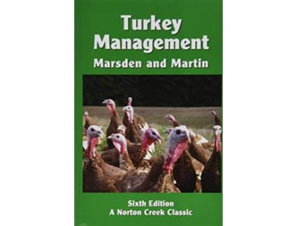 Livro Turkey Management A Comprehensive Guide to Raising Turkeys 7 Norton Creek Classics de Stanley J Marsden J Holmes Martin (Inglês)