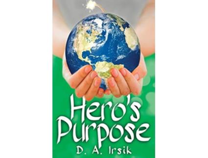 Livro Heros Purpose de D A Irsik (Inglês)