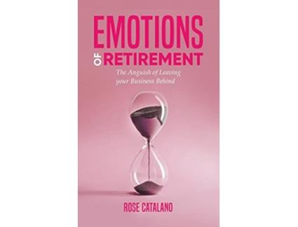 Livro Emotions of Retirement The Anguish of Leaving your Business Behind de Rose Catalano (Inglês)