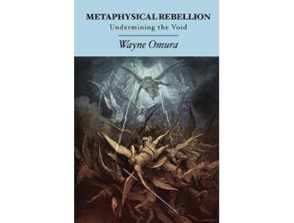 Livro Metaphysical Rebellion Undermining the Void de Wayne Omura (Inglês)