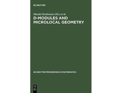 Livro DModules and Microlocal Geometry de Gruyter Proceedings in Mathematics de Masaki Kashiwara, Pierre Schapira et al. (Inglês - Capa Dura)