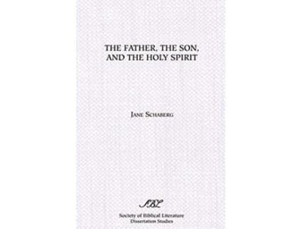 Livro The Father the Son and the Holy Spirit The Triadic Phrase in Matthew 2819b de Jane Schaberg (Inglês)
