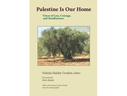 Livro Palestine Is Our Home Voices of Loss Courage and Steadfastness de Prof Nahida Halaby Gordon (Inglês)