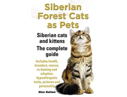Livro Siberian Forest Cats as Pets Siberian Cats and Kittens The Complete Guide de Alex Halton (Inglês)