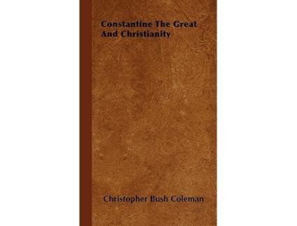 Livro Constantine the Great and Christianity Studies in History Economics and Public Law de Christopher Bush Coleman (Inglês)